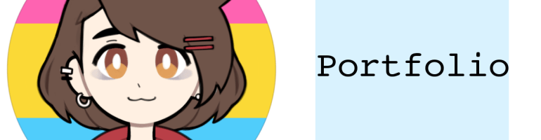 An image showing the author's icon as well as a pale blue box with the word "Portfolio" in it in black text. The icon is a cartoon image of the author as created on a picrew.me image maker by @mewdokas on Twitter (https://picrew.me/image_maker/100365). It shows a brown-eyed demi-girl with shoulder-length brown hair and a lot of piercings. She's wearing a red hoodie, playing a Nintendo Switch, and behind them is a circle of the pansexual pride flag.