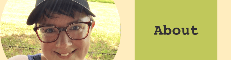 The header for Penny's "About" page. It shows a green box with word "About" written in it next to a photo of the author's profile photo. In it, Penny is looking at the camera and smiling. They are a short-haired white person with red glasses and a black baseball cap with a hedgehog on it.
